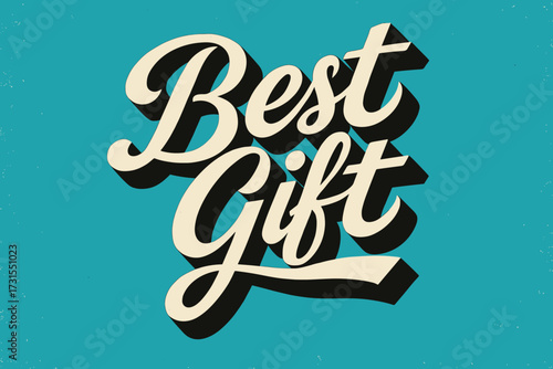 Retro Gift Design. “Best Gift”. retro calligraphy, dynamic curves, strong angled 3D shadow, minimal graphics,