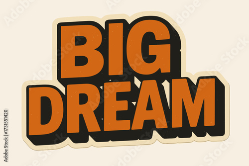 Retro Dream Sticker. “Big Dream”. retro sticker block lettering, bold cut-out outline, slight tilt/overlap,