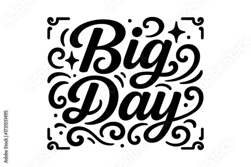 Big Day Artistry. “Big Day”. modern hand lettering, smooth curves, balanced composition, clear readable