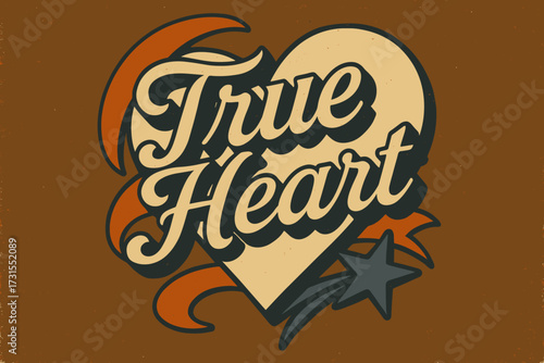 Nostalgic True Heart Design. “True Heart”. vintage serif script, shadowed outlines, aged print texture,