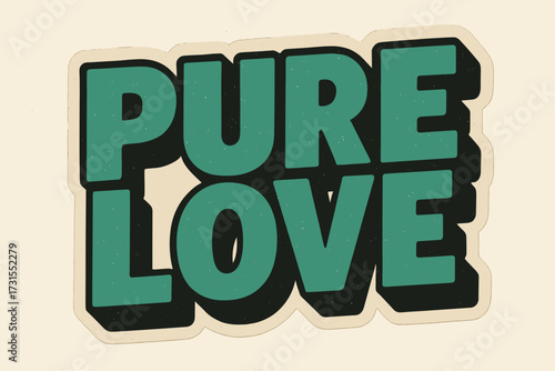 Vintage Sticker Design. “Pure Love”. retro sticker block lettering, bold cut-out outline, slight tilt/overlap,