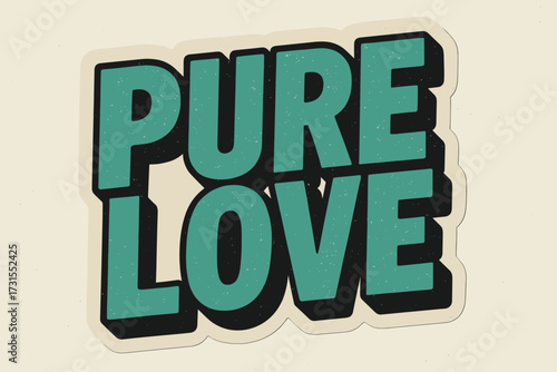 Pure Love Sticker. “Pure Love”. retro sticker block lettering, bold cut-out outline, slight tilt/overlap,