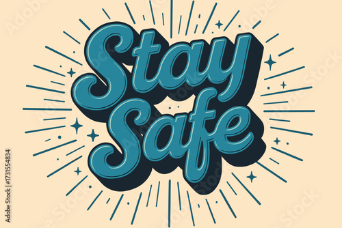 Retro Safety Message. “Stay Safe”. retro 3D rounded lettering, layered shadows, sunburst/grainy backdrop,