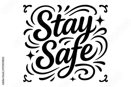 Stay Safe Typography. “Stay Safe”. modern hand lettering, smooth curves, balanced composition, clear readable