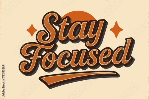 Stay Focused Nostalgia. “Stay Focused”. vintage serif script, shadowed outlines, aged print texture, nostalgic