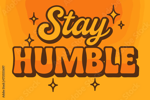 Retro Motivational Poster. “Stay Humble”. 70s poster vibe, warm gradient fills, thick outlines, offset shadows