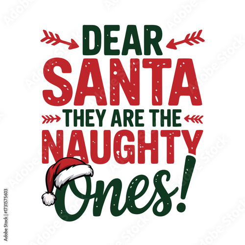 Humorous christmas saying dear santa they are the naughty ones with santa hat and arrows