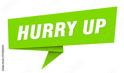 hurry up banner. hurry up speech bubble, label, sticker, sign template
