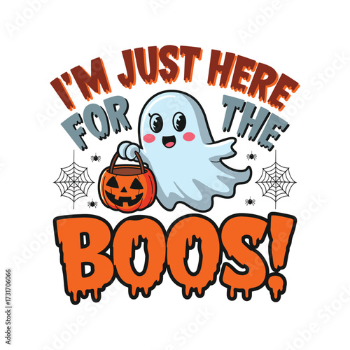 I'm just here for the boos t shirt design, halloween pumpkin and ghost vector