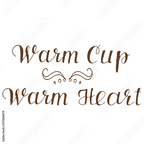 Warm Cup Warm Heart lettering design. Handwritten coffee and tea quote typography with calligraphy style for cafe decor, poster, mug print, cozy kitchen art and hot drink illustration.