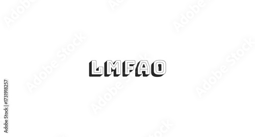 LMFAO bold line popular internet slang word. Messaging abbreviation. Hilarious funny lol reaction in conversation. Black-and-white outline typography with shadow effect. Bungee Shade font used