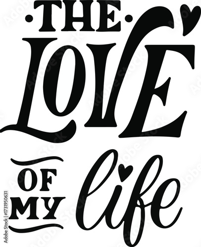 The love of my life decorative hand lettering design romantic phrase vector