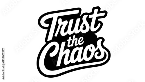 black and white text trust the chaos