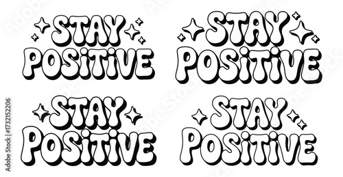 Black and white stay positive text with stars in groovy font lettering typography