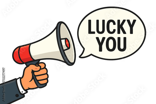 Hand holding megaphone with lucky you speech bubble. Loudspeaker announcing good news, a prize or a win. Concept for business, marketing, advertising and promotion.
