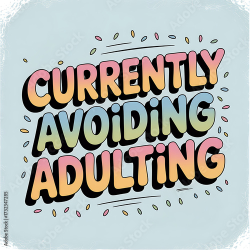 currently avoiding adulting