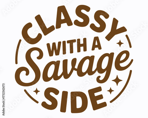 Whimsical Brown "Classy with a Savage Side" Typography Design with Rounded Letters and Decorative Elements Promoting Confidence and Individuality in a Unique Style