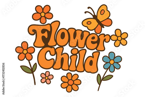 Flower child groovy lettering quote. 70s retro style flowers and butterfly. Hippie slogan concept for tee shirt print. Vintage nostalgic vector graphic isolated illustration.