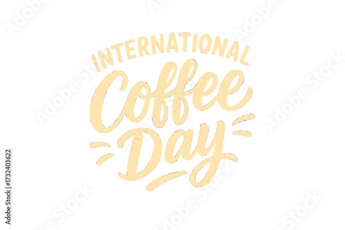 International Coffee Day hand drawn lettering quote. Calligraphy slogan for caffeine lovers. Vector graphic for holiday celebration. Typography for poster, print, card, banner.