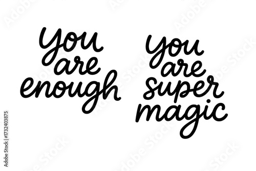 Self love and empowerment quote set. You are enough. You are super magic. Calligraphy lettering for motivation. Positive psychology sign. Simple cute hand written vector design.