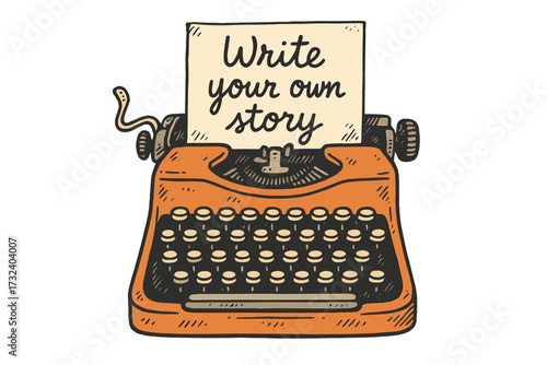 Retro typewriter vector with 'Write your own story' lettering. Hand-drawn motivational quote for posters. Inspirational concept for writers, authors, storytelling, journalism.