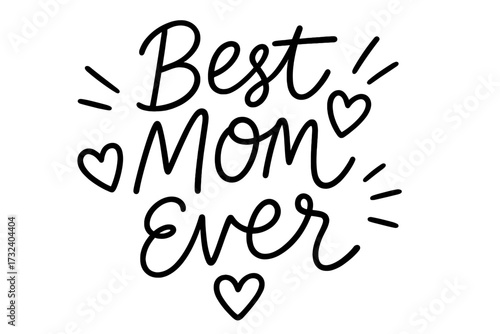 Best Mom Ever handwritten lettering quote. Modern calligraphy for Mother's day. Vector typography for greeting card, t-shirt print, poster. Family love, mama, motherhood concept.