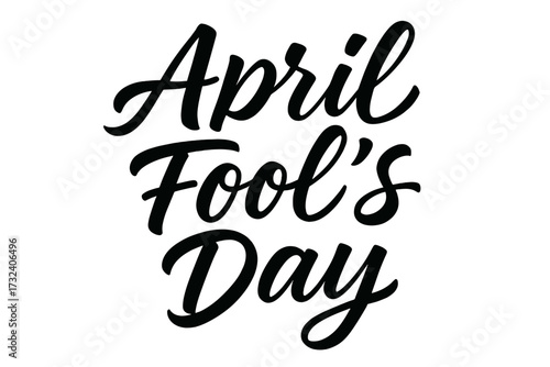 April Fool's Day lettering vector. Handwritten calligraphy text for a holiday greeting. Typography quote design. Modern brush script for a prank celebration, black on white.
