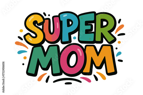 Super Mom lettering for Mother's Day. Colorful creative font in graffiti style. Hand drawn vector concept. Cartoon illustration for hero mother celebration. Typography print design.