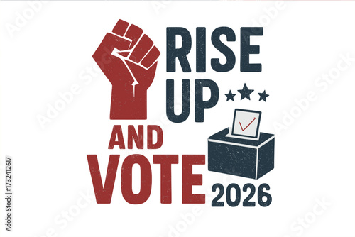 Rise Up and Vote 2026. Political election grunge vector illustration. Raised fist and ballot box icon. Call to action for civic duty, protest, and democracy. Patriotic design.