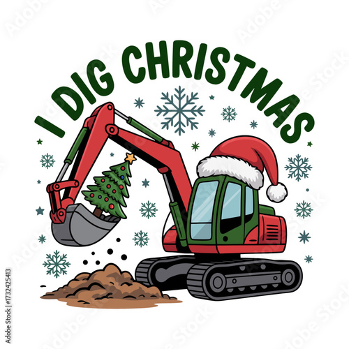 Illustration of excavator wearing a santa hat and carrying a christmas tree with the text i dig christmas
