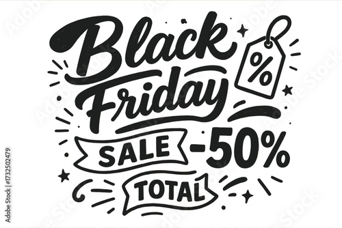 Black Friday Sale 50% off discount. Hand drawn lettering for advertising poster or banner. Calligraphic total sale vector template. Promotion typography design with price tag.