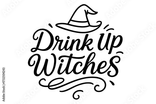 Drink up Witches quote. Halloween party calligraphy lettering. Funny hand drawn vector for banner, poster, card. Witch hat illustration for spooky season celebration design.