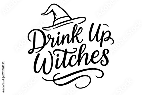 Drink up Witches funny Halloween party quote. Hand drawn vector calligraphy with witch hat. Spooky holiday season lettering design for greeting cards, posters or t-shirt prints.