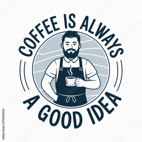 This image features a smiling barista holding a cup of coffee, emphasizing that coffee is always a good idea, making it appealing to coffee enthusiasts and cafés.