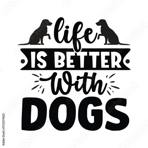 life is better with dogs 
