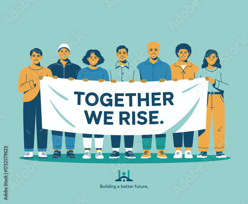 A diverse group of individuals holds a banner reading 'TOGETHER WE RISE', symbolizing unity, cooperation, and collective strength for a better future in community action.