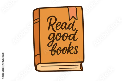 Motivational reading quote "Read good books" with handwritten lettering on cartoon book illustration, love reading concept, education inspiration, learning and literacy design
