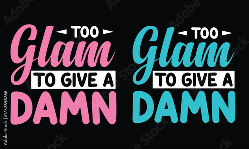 Glam to Give a Damn women t shirt design