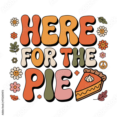 Illustration of retro groovy text here for the pie with flowers, leaves, and a slice of pie