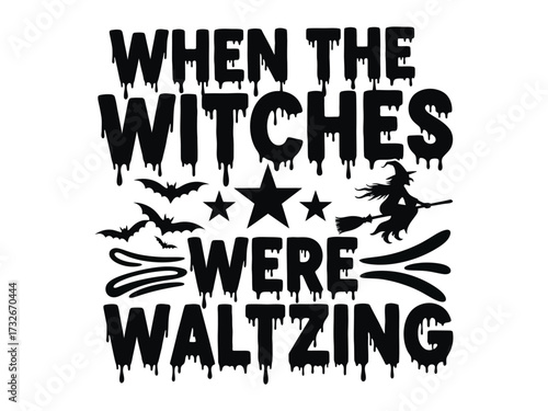 When the Witches Were Waltzing: Halloween-themed graphic art, featuring a star, bats, witch and broomstick. The image is created to invoke festive feelings.