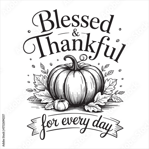 blessed thankful for every day. typography vector EPS file.