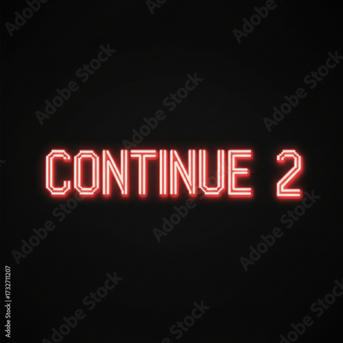 Neon sign glows CONTINUE 2 urging action forward