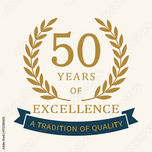 Description: Elegant 50-year anniversary emblem with gold laurel wreath, “50 Years of Excellence” typography, and a ribbon reading “A Tradition of Quality,”