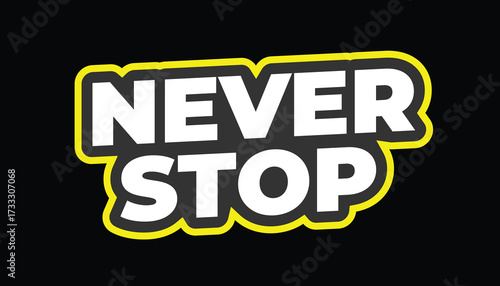 never stop – motivational quote sticker
