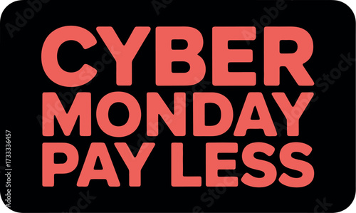 A promotional graphic showing cyber monday pay less in coral color text box