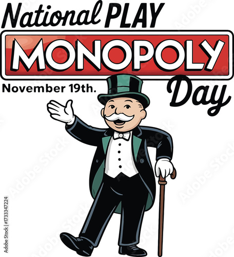 National Play Monopoly Day November 19th cartoon character with top hat and cane Keywords: monopoly, play, national, day, november, 19th, cartoon