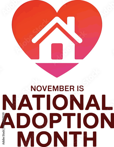 November is National Adoption Month with heart and house symbol vector illustration