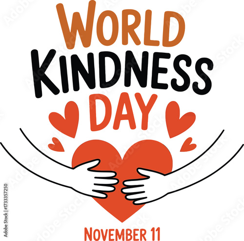 World Kindness Day orange hearts and hands hugging heart with November 11 date compassion empathy