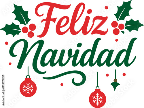 Vector feliz navidad festive greeting with holly berries and ornaments in red and green colors on transparent background