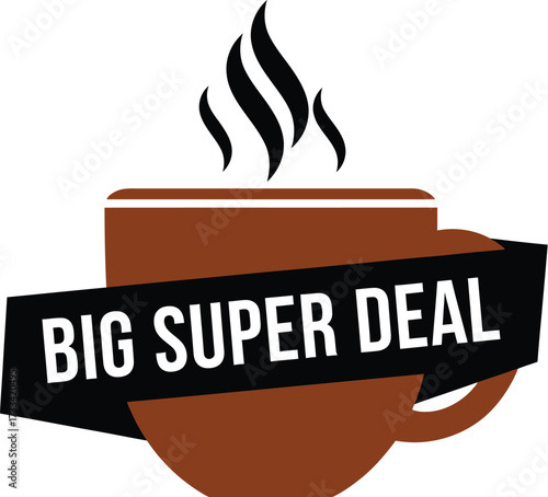 Hot cup of coffee with steam and "BIG SUPER DEAL" banner, representing a special offer or promotion.